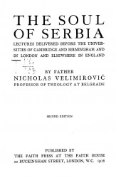 The soul of Serbia. Lectures delivered before the Universities of Cambridge and Birmingham and in London and elsewhere in England. 2 edition