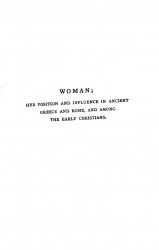 Woman, her position and influence in ancient Greece and Rome, and among the early Christians