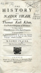 The History of Nadir Shah, Formerly Called Thamas Kuli Khan, the Present Emperor of Persia. The Second Edition