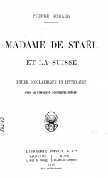Madame de Stael et la Suisse. Etude biographique et litteraire avec de nombreux documents inedits
